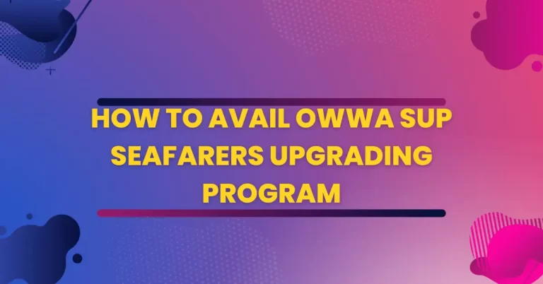 How To Avail OWWA Sup Seafarers Upgrading Program