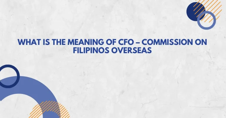What is the Meaning of CFO – Commission on Filipinos Overseas